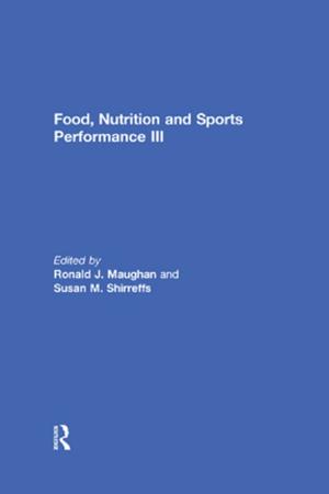 Cover of the book Food, Nutrition and Sports Performance III by Neil Wigglesworth