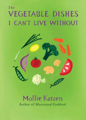 Cover of the book The Vegetable Dishes I Can't Live Without by Patrick K. O'Donnell