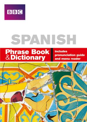 Cover of the book BBC SPANISH PHRASE BOOK & DICTIONARY by David Cabrelli