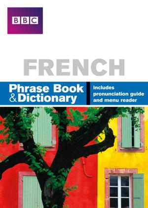 Cover of the book BBC FRENCH PHRASE BOOK & DICTIONARY by Mike Brent, Fiona Dent