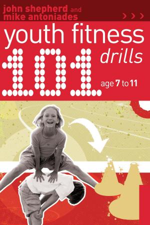 Cover of the book 101 Youth Fitness Drills Age 7-11 by Adam Tooby, Bounford.com Bounford.com, Paul Kime, Mr Marshall Michel III