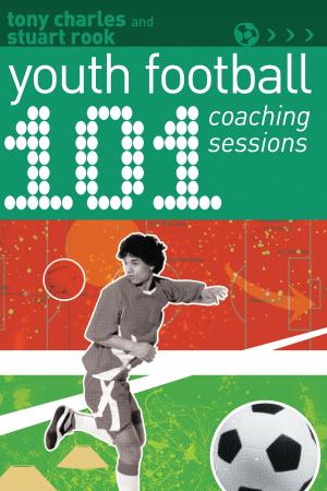 Cover of the book 101 Youth Football Coaching Sessions by Dr Stephen Turnbull
