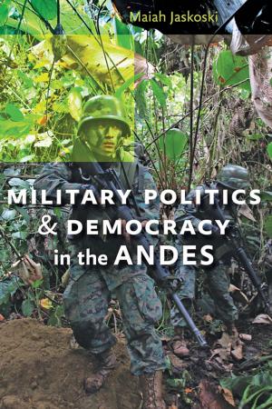Cover of the book Military Politics and Democracy in the Andes by Holly Dugan
