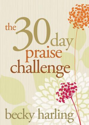 Cover of the book The 30-Day Praise Challenge by Mikal Keefer