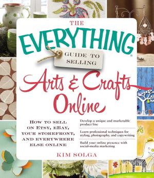 Cover of the book The Everything Guide to Selling Arts & Crafts Online by Ellen Bowers
