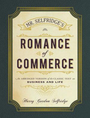 Cover of the book Mr. Selfridge's Romance of Commerce by Catherine Gillet