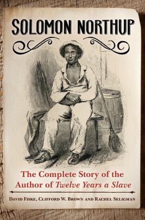Book cover of Solomon Northup: The Complete Story of the Author of Twelve Years A Slave