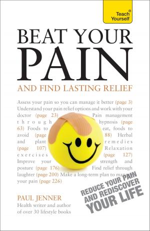Cover of the book Beat Your Pain and Find Lasting Relief by lucy jolin