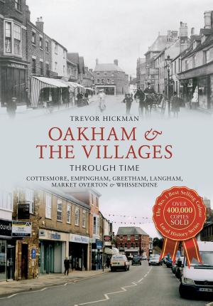Cover of the book Oakham & the Villages Through Time by Charlotte Booth