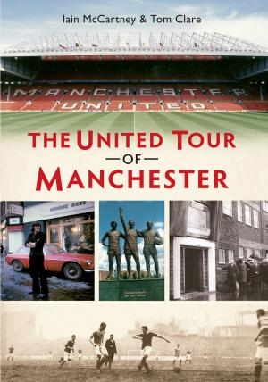 Cover of the book The United Tour of Manchester by Dr Tim Jordan