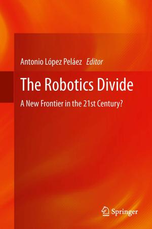 Cover of the book The Robotics Divide by Animesh Adhikari, Pralhad Ramachandrarao, Witold Pedrycz