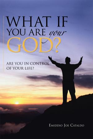Cover of the book What If You Are Your God? by Madonna J. Kettler PhD