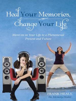 Cover of the book Heal Your Memories, Change Your Life by M. Grace