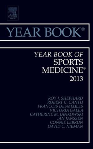 Cover of the book Year Book of Sports Medicine 2013, E-book by John E. Niederhuber, MD, James O. Armitage, MD, James H Doroshow, MD, Michael B. Kastan, MD, PhD, Joel E. Tepper, MD
