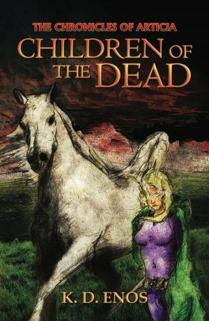 Cover of the book The Chronicles of Articia; Children of the Dead by Daniel Henderson