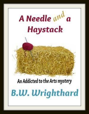 Cover of the book A Needle and a Haystack (An Addicted to the Arts Mystery) by Glenn Proctor