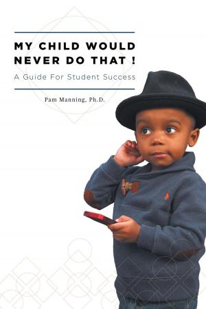 Cover of the book My Child Would Never Do That! by Randi M. Sherman