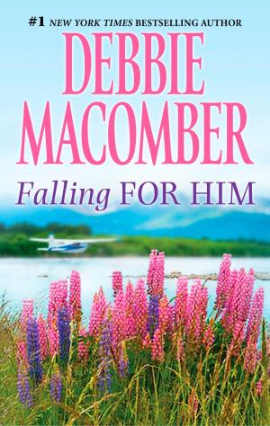 Cover of the book FALLING FOR HIM by Debbie Macomber