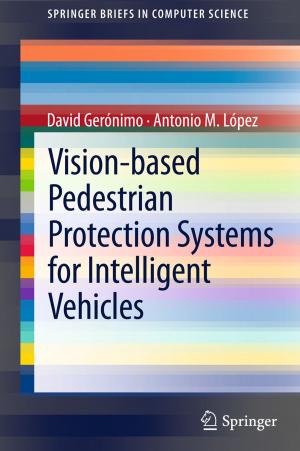 Cover of the book Vision-based Pedestrian Protection Systems for Intelligent Vehicles by James D. Richardson, Dieter Schellinger, Yolande F. Smith, K.N. Siva Subramanian, Edward G. Grant