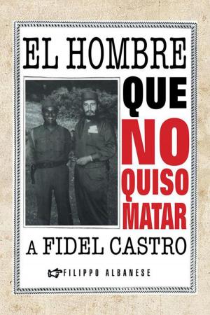 Cover of El Hombre Que No Quiso Matar a Fidel Castro