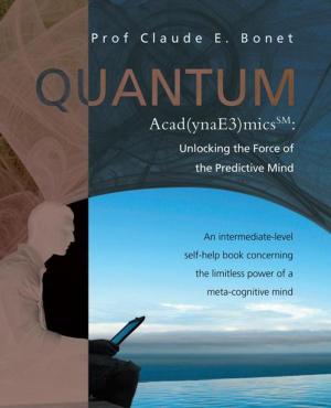 Cover of the book Quantum Acad(Ynae3)Micssm: Unlocking the Force of the Predictive Mind by Andrea Pinkey Ferguson