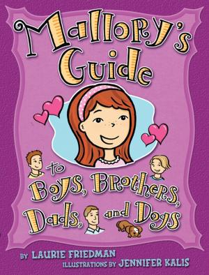 Cover of the book Mallory's Guide to Boys, Brothers, Dads, and Dogs by Rebecca Rissman