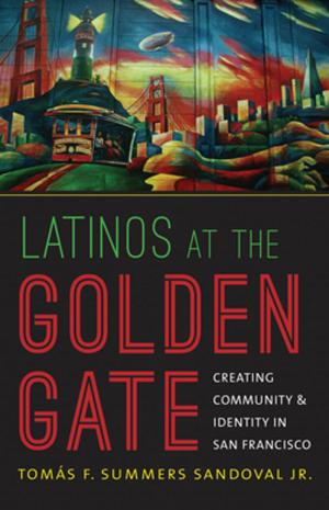 Cover of the book Latinos at the Golden Gate by Jane Adams
