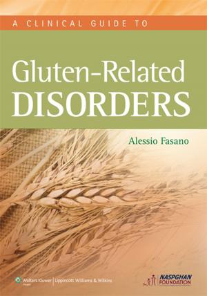 Cover of the book A Clinical Guide to Gluten-Related Disorders by Paul A. Lotke, Joseph A. Abboud, Jack Ende