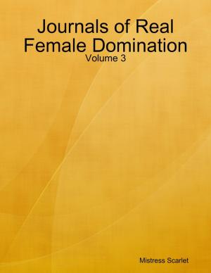 Book cover of Journals of Real Female Domination: Volume 3