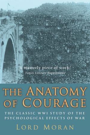 Cover of the book The Anatomy of Courage by Harry Holland, Oliver Scheidt