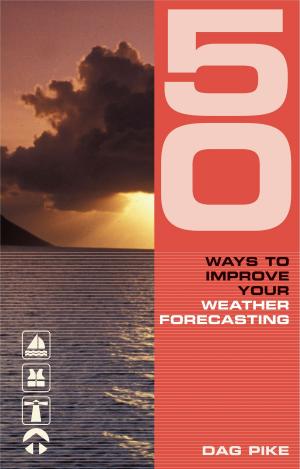 Cover of the book 50 Ways to Improve Your Weather Forecasting by Dr. Alistair Heys