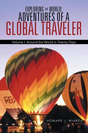 Cover of the book Exploring the World: Adventures of a Global Traveler by Angela Brown Ware