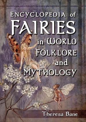 Cover of the book Encyclopedia of Fairies in World Folklore and Mythology by Julie A. Brodie, Elin E. Lobel