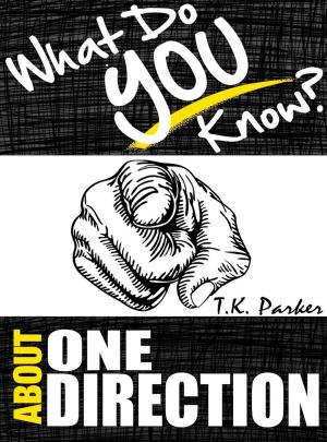 Book cover of What Do You Know About One Direction? The Unauthorized Trivia Quiz Game Book About One Direction Facts