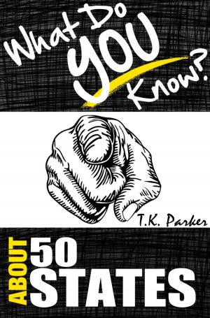 Book cover of What Do You Know About the 50 States? The Unauthorized Trivia Quiz Game Book About 50 States Facts