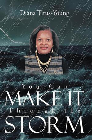 Cover of the book You Can Make It Through the Storm by Kenneth Kennon, Kenneth Kennon