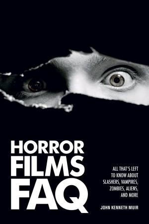 Cover of the book Horror Films FAQ by Harvey Schmidt, Tom Jones