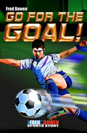 Cover of the book Go for the Goal! by Fred Bowen