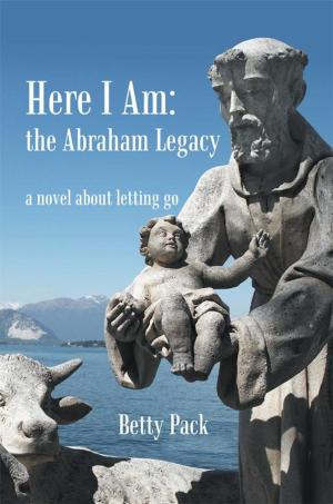 Cover of the book Here I Am: the Abraham Legacy by Kwete Quaynor