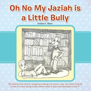 Cover of the book Oh No My Jaziah Is a Little Bully by Christopher Hart