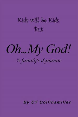 Cover of the book Kids Will Be Kids but Oh... My God! by John James Santangelo C.Ht.