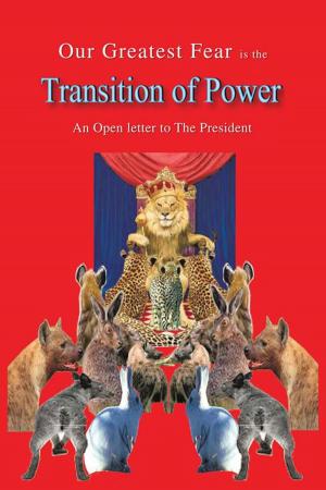 Cover of the book Our Greatest Fear Is the Transition of Power by Joanna Leigh