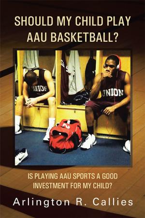 Cover of the book Should My Child Play Aau Basketball? by Tamara S. Tribble