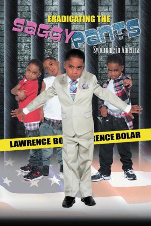 Cover of the book Eradicating the Saggy Pants Syndrome in America by L. Gregg White