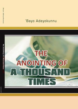 Cover of the book The Anointing of a Thousand Times by A. T. Jones