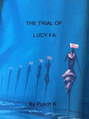 Cover of the book The Trial of Lucy Fa by Richard Sutphen