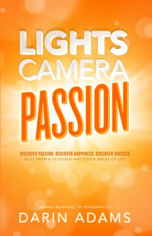 Cover of the book Lights, Camera, Passion by Costa Nzaramba Ndayisabye