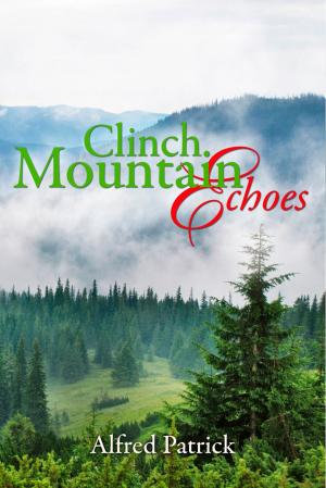 Cover of Clinch Mountain Echoes by Alfred Patrick, BookBaby