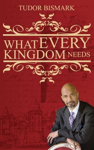 Cover of the book What Every Kingdom Needs by Frank Polasky