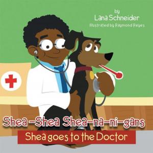 Book cover of Shea-Shea Shea-Na-Ni-Gans Shea Goes to the Doctor